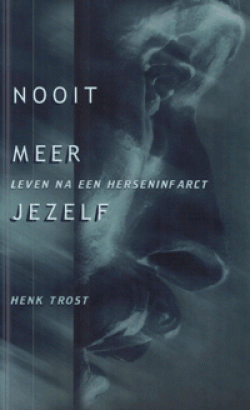 Nooit Meer Jezelf, leven na een herseninfarct