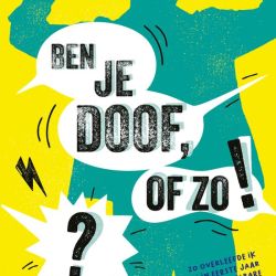 Ben je doof, of zo!?
